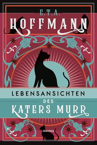 Lebensansichten des Katers Murr. Roman: Memoiren eines Katers aus dem 19. Jahrhundert