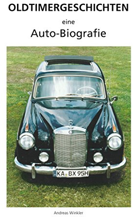 Oldtimergeschichten: Eine Autobiografie