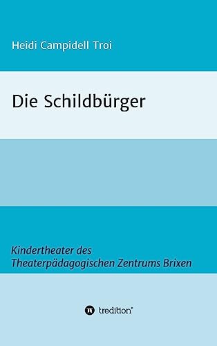 Die Schildbürger: Ein Kindertheater des Theaterpädagogischen Zentrums Brixen (TPZ Brixen - Stücke)