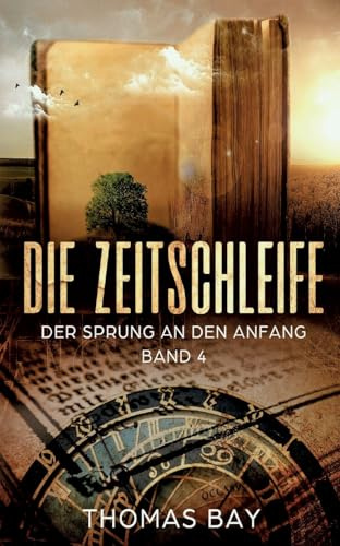 Die Zeitschleife: Der Sprung an den Anfang (Teil 4)