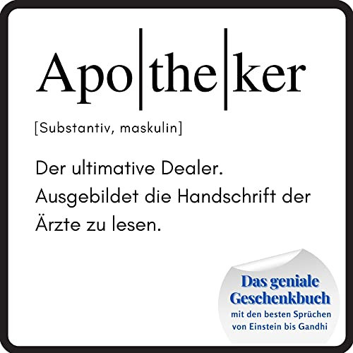 Apotheker: Das geniale Geschenkbuch mit den besten Sprüchen von Einstein bis Gandhi. Ein perfektes Geschenk zum Geburtstag