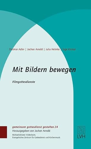 Mit Bildern bewegen: Filmgottesdienste (gemeinsam gottesdienst gestalten (ggg))