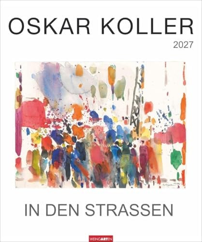 Oskar Koller - In den Straßen Kalender 2027 - In den Straßen: Wunderschöne Aquarelle in einem Kunstkalender im Großformat. Jahres-Wandkalender 2027 für Kunstliebhaber. 46 x 55 cm Hochformat
