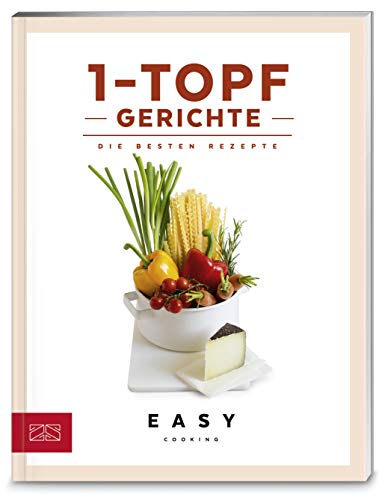 1-Topf-Gerichte: Die besten Rezepte (Easy Kochbücher)
