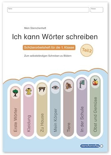 Ich kann Wörter schreiben Teil 2: Mein Sternchenheft - Schülerarbeitsheft für die 1. Klasse zum selbstständigen schreiben zu Bildern