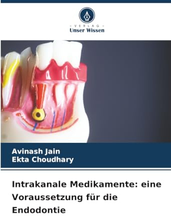Intrakanale Medikamente: eine Voraussetzung für die Endodontie: DE