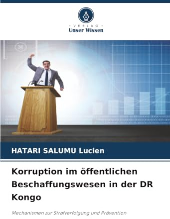 Korruption im öffentlichen Beschaffungswesen in der DR Kongo: Mechanismen zur Strafverfolgung und Prävention