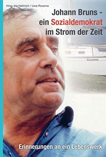 Johann Bruns-ein Sozialdemokrat im Strom der Zeit: Erinnerungen an ein Lebenswerk