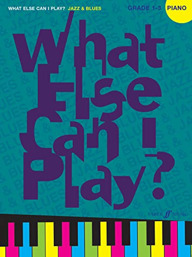 What Else Can I Play? Jazz & Blues Piano Grades 1-3