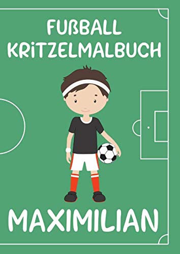 Fußball Kritzelmalbuch MAXIMILIAN: Personalisiertes DIN A4-Malbuch mit Blankoseiten zum Kritzeln und Malen für Kinder ab 2 Jahren. Softcover.