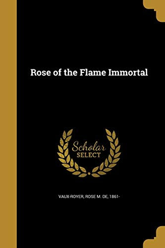 ROSE OF THE FLAME IMMORTAL
