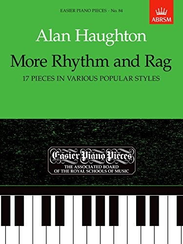 More Rhythm and Rag (17 Pieces in Various Popular Styles): Easier Piano Pieces 84 (Easier Piano Pieces (ABRSM))