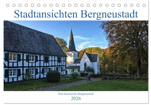 Stadtansichten Bergneustadt (Tischkalender 2026 DIN A5 quer), CALVENDO Monatskalender: Eine von 56 historischen Altstädten in NRW (CALVENDO Orte)