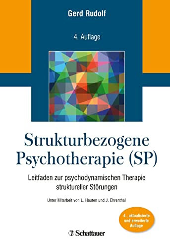 Strukturbezogene Psychotherapie (SP): Leitfaden zur psychodynamischen Therapie struktureller Störungen. Unter Mitarbeit von L. Hauten und J. Ehrenthal