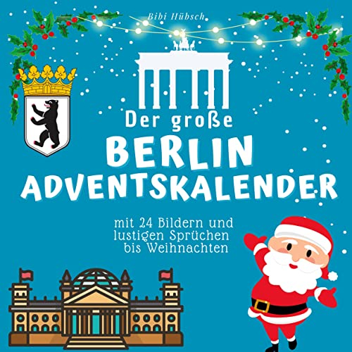 Der grosse Berlin-Adventskalender: mit 24 Bildern und lustigen Sprüchen bis Weihnachten