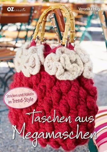 Taschen aus Megamaschen: Stricken und Häkeln im Trend-Style