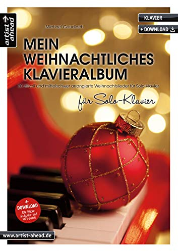 Mein weihnachtliches Klavieralbum für Solo-Klavier: 20 stilvoll und mittelschwer arrangierte Weihnachtslieder für Solo-Klavier (inkl. Download). Spielbuch für Piano. Songbook. Klaviernoten.