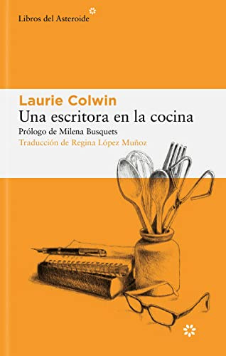 Una escritora en la cocina: 294 (Libros del Asteroide)