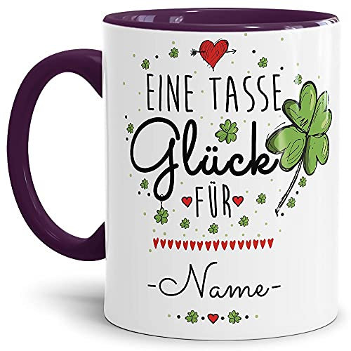 Tasse mit Spruch - eine Tasse Glück für - mit Wunschname von Wunschname - Geschenkidee für Freunde zum selbst Gestalten - Innen & Henkel Violett, 300 ml