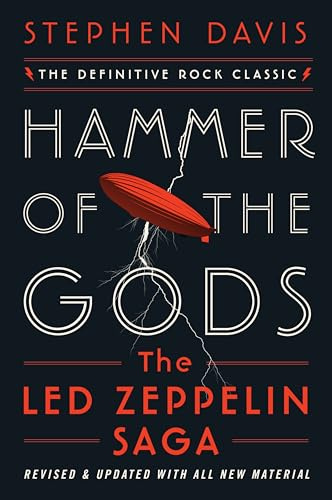Hammer of the Gods: The Led Zeppelin Saga: The Ultimate Rock and Roll Chronicle with Electrifying Detail, Dive Deep into the Legend of Led Zeppelin