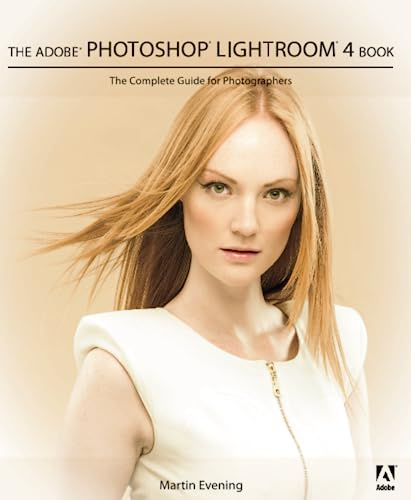 Adobe Photoshop Lightroom 4 Book: The Complete Guide for Photographers, The