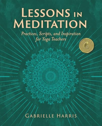 Lessons in Meditation: Practices, Scripts and Inspiration for Yoga Teachers