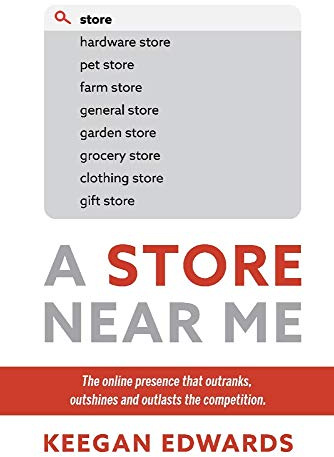 A Store Near Me: The Online Presence That Outranks, Outshines and Outlasts the Competition.