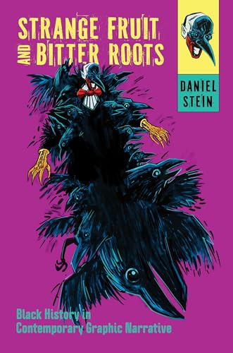 Strange Fruit and Bitter Roots: Black History in Contemporary Graphic Narrative