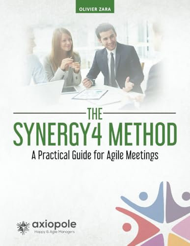 The Synergy4 Method: A Practical Guide for Agile Meetings