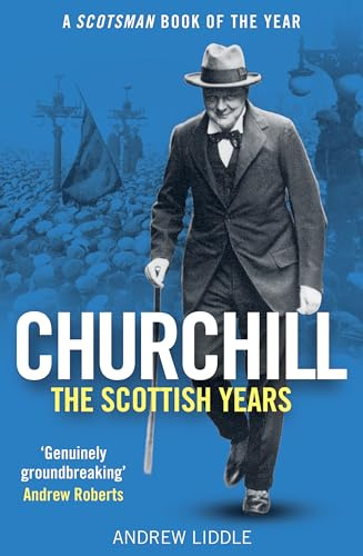 Churchill: The Scottish Years: A Scotsman Book of the Year