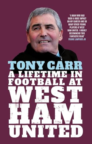 Tony Carr: A Lifetime in Football at West Ham United