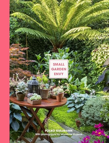 Small Garden Envy: Inspiration & Ideas for Compact Gardens (Skittledog)