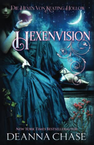 Hexenvision (Die Hexen von Keating Hollow, Band 10)