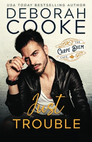 Just Trouble: 1 (The Carpe Diem Café)