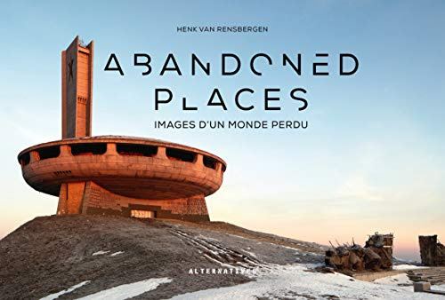 Abandoned places: Images d'un monde perdu