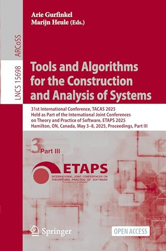 Tools and Algorithms for the Construction and Analysis of Systems: 31st International Conference, TACAS 2025, Held as Part of the International Joint ... 15698 (Lecture Notes in Computer Science)