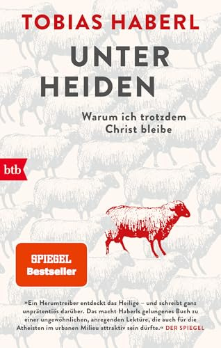 Unter Heiden: Warum ich trotzdem Christ bleibe - SPIEGEL-Bestseller