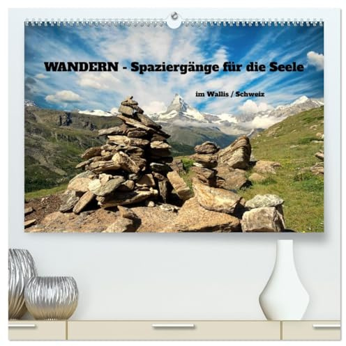 WANDERN - Spaziergänge für die Seele im Wallis/Schweiz (hochwertiger Premium Wandkalender 2026 DIN A2 quer), Kunstdruck in Hochglanz: Die Berge warten auf Dich ! (CALVENDO Natur)
