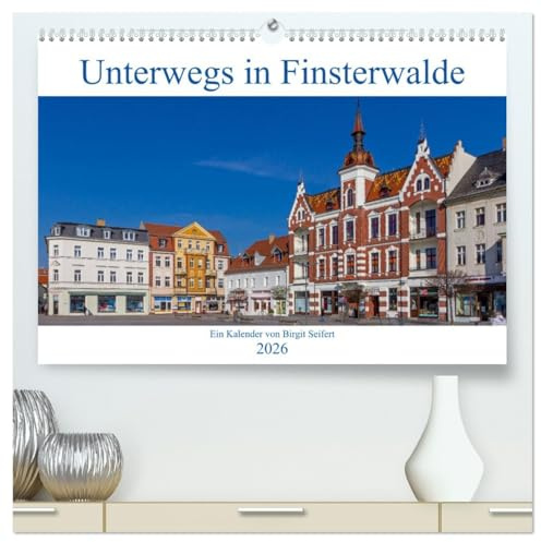 Unterwegs in Finsterwalde (hochwertiger Premium Wandkalender 2026 DIN A2 quer), Kunstdruck in Hochglanz: Fotografischer Spaziergang durch Finsterwalde (CALVENDO Orte)