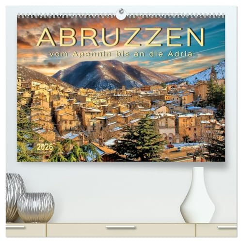Abruzzen, vom Apennin bis an die Adria (hochwertiger Premium Wandkalender 2026 DIN A2 quer), Kunstdruck in Hochglanz: Eine Reise in die abwechslungsreiche Region in Mittelitalien. (CALVENDO Orte)