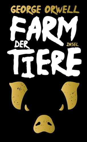Farm der Tiere: Ein Märchen | Sie wollten Freiheit. Sie bekommen Unterdrückung | Der Klassiker über Macht, Manipulation und Moral neu übersetzt von Eike Schönfeld