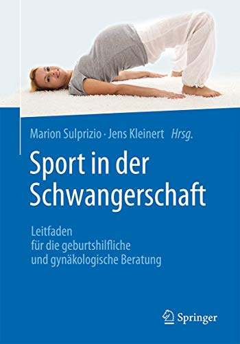 Sport in der Schwangerschaft: Leitfaden für die geburtshilfliche und gynäkologische Beratung