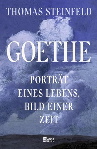 Goethe: Porträt eines Lebens, Bild einer Zeit | Mitreißend ... so lehrreich, so gewitzt. Die Zeit
