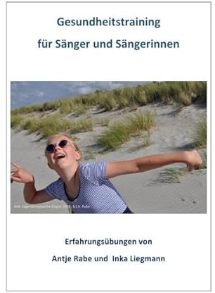 Gesundheitstraining für Sängerinnen und Sänger: Erfahrungsübungen von Antje Rabe und Inka Liegmann