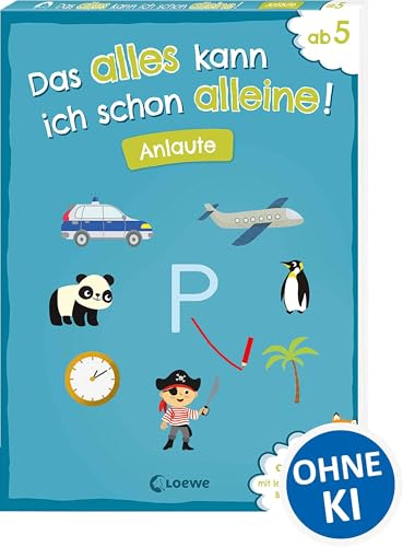Das alles kann ich schon alleine! Anlaute: Mit leicht verständlichen Bildanleitungen ohne die Hilfe der Eltern lösbar! - Für Kinder ab 5 Jahren