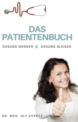 Das Patientenbuch: Gesundwerden und Gesundbleiben