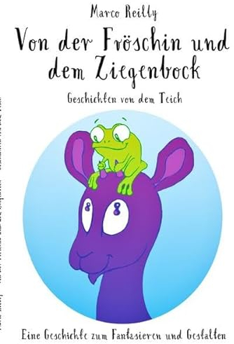 Geschichten von dem Teich / Von der Fröschin und dem Ziegenbock