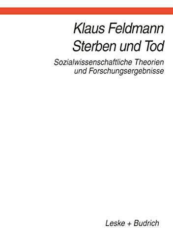 Sterben und Tod: Sozialwissenschaftliche Theorien und Forschungsergebnisse (German Edition)