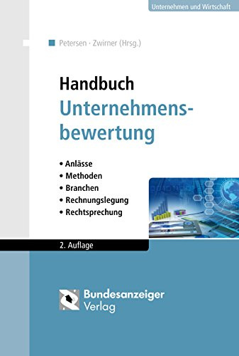 Handbuch Unternehmensbewertung: Anlässe - Methoden - Branchen - Rechnungslegung - Rechtsprechung