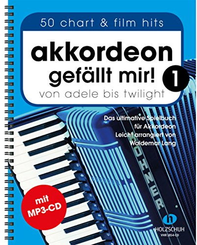 Akkordeon gefällt mir! 1 (mit MP3-CD): Von Adele bis Twilight - das ultimative Spielbuch für Akkordeon, leicht arrangiert